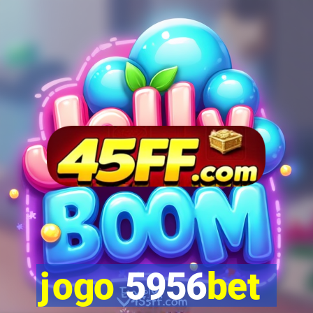 jogo 5956bet